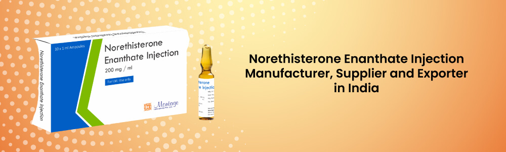 Norethisterone Enanthate Injection Manufacturer, Supplier And Exporter In India