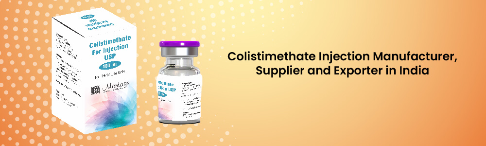 Colistimethate Injection Manufacturer, Supplier And Exporter In India